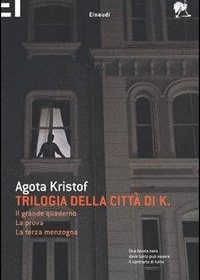 "trilogia della città di k di agota kristof"
