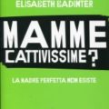 "Elisabeth Badinter mamme cattivissime"