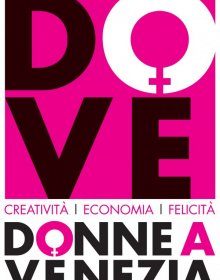 "DONNE A VENEZIA CREATIVITÀ ECONOMIA FELICITÀ"